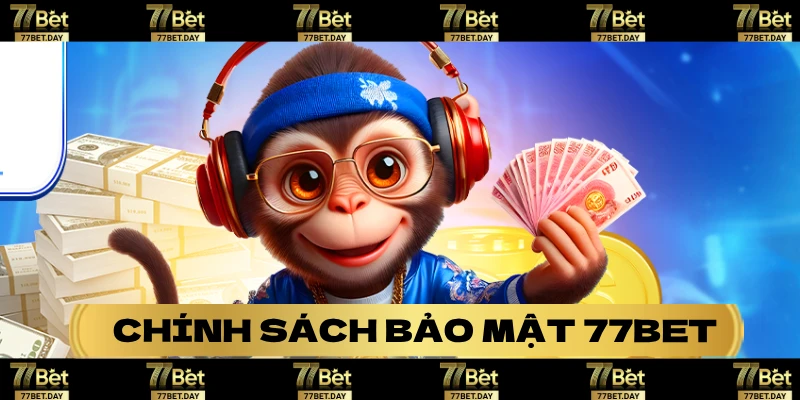 Chính sách bảo mật của 77bet.day